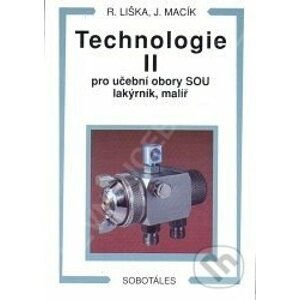 Technologie II - pro učební obory SOU lakýrník, malíř - Jiří Macík, Roman Liška