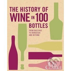 The History of Wine in 100 Bottles - Oz Clarke