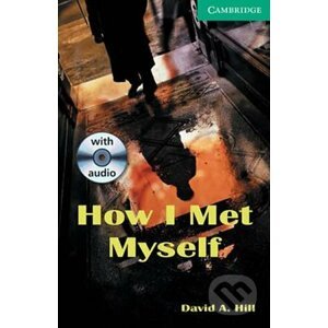 Cambridge English Readers 3 Intermediate: How I Met Myself +CD(2) - David Hill
