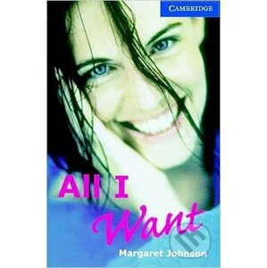 Cambridge English Readers 5 Upper-intermediate: All I Want +CD(3) - Margaret Johnson