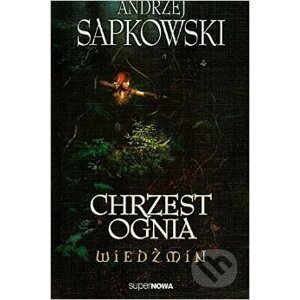 Wiedzmin: Chrzest ognia - Andrzej Sapkowski