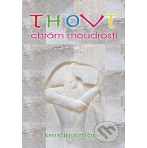 Thovt - Chrám moudrosti - Kerstin Simoné