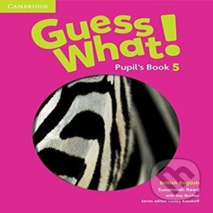 Guess What! 5 Pupil's Book British English - Cambridge University Press