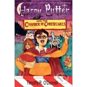 Harry Putter and the Chamber of Cheesecakes - Timothy R. O'donnell