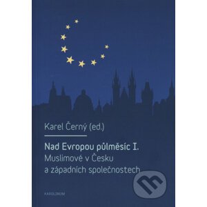 Nad Evropou půlměsíc I. - Karel Černý