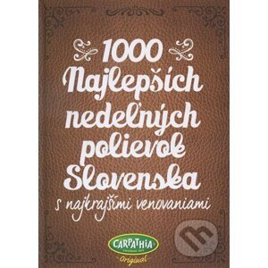 1000 najlepších nedeľných polievok Slovenska - Kolektív autorov