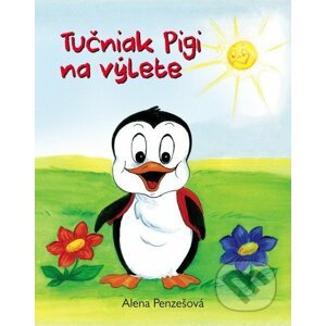 Tučniak Pigi na výlete - Alena Penzešová