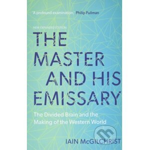 The Master and His Emissary - Iain McGilchrist