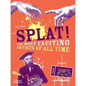 Splat!: The Most Exciting Artists of All Time - Mary Richards