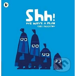 Shh! We Have a Plan - Chris Haughton