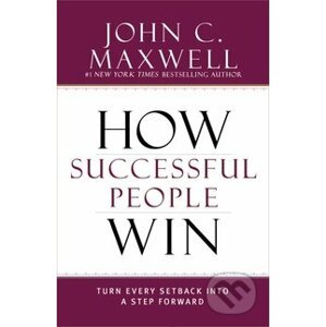 How Successful People Win - John C. Maxwell