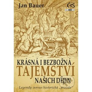 Krásná i bezbožná tajemství našich dějin - Jan Bauer