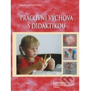 Pracovní výchova s didaktikou - Jarmila Honzíková