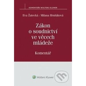 Zákon o soudnictví ve věcech mládeže - Eva Žatecká, Milana Hrušáková