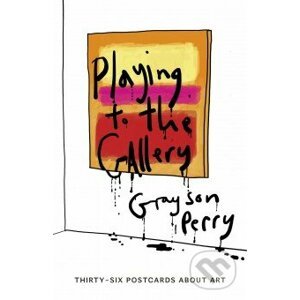 Playing to the Gallery Postcards - Grayson Perry