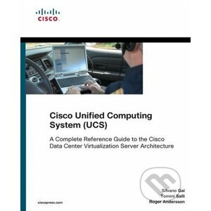 Cisco Unified Computing System (UCS) - Silvano Gai, Tommi Salli, Roger Andersson