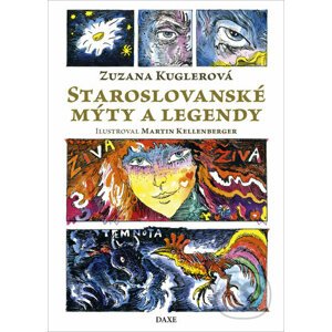 Staroslovanské mýty a legendy - Zuzana Kuglerová, Martin Kellenberger (ilustrátor)