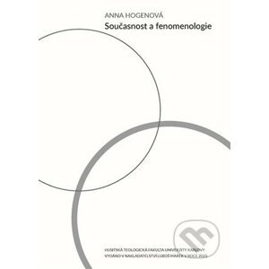 Současnost a fenomenologie - Anna Hogenová