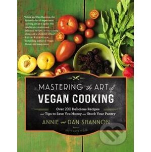 Mastering the Art of Vegan Cooking - Annie Shannon, Dan Shannon