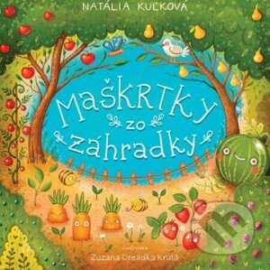 Maškrtky zo záhradky - Natália Kuľková, Zuzana Dreadka Krutá (ilustrátor)