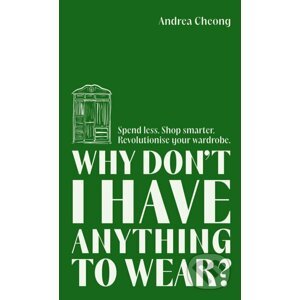 Why Don't I Have Anything to Wear? - Andrea Cheong
