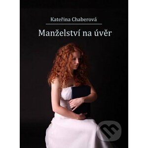 Manželství na úvěr - Kateřina Chaberová