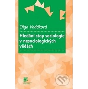 Hledání stop sociologie v nesociologických vědách - Olga Vodáková