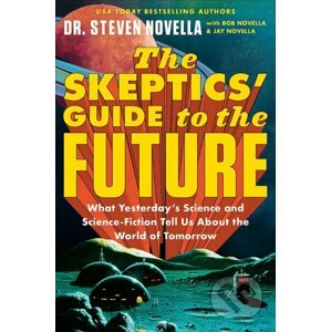 The Skeptics' Guide to the Future - Steven Novella