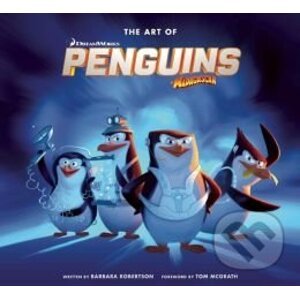 The Art of Penguins of Madagascar - Barbara Robertson, Tom McGrath