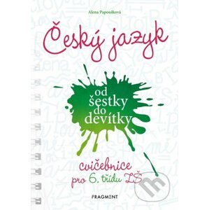 Český jazyk od šestky do devítky (cvičebnice pro 6. třídu ZŠ) - Alena Papoušková