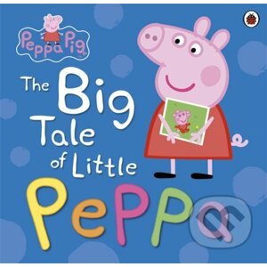 Peppa Pig: The Big Tale of Little Peppa - Ladybird Books