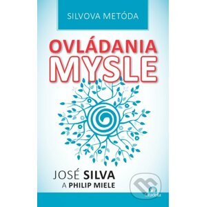 Silvova metóda ovládania mysle - José Silva, Philip Miele