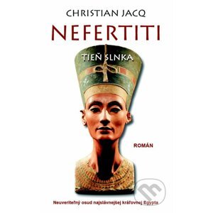 Nefertiti: Tieň slnka - Christian Jacq