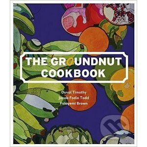 The Groundnut Cookbook - Duval Timothy, Jacob Fodio Todd, Folayemi Brown