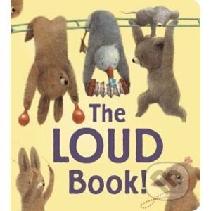 The Loud Book! - Renata Liwska, Deborah Underwood