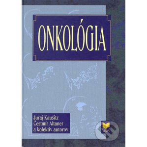 Onkológia - Juraj Kaušitz, Čestmír Altaner a kolektív autorov