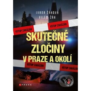 Skutečné zločiny v Praze a okolí - Ivana Žáková, Vilém Žák