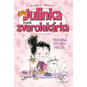 Julinka – malá zverolekárka: Kráľovná výstavy mačiek - Rebecca Johnson