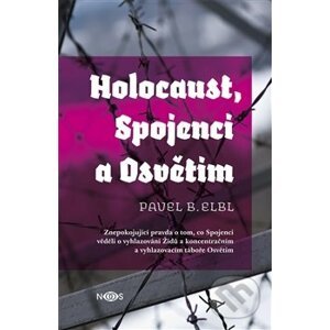 Holocaust, Spojenci a Osvětim - Pavel B. Elbl