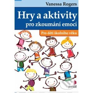 Hry a aktivity pro zkoumání emocí - Vanessa Rogers