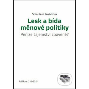 Lesk a bída měnové politiky - Stanislava Janáčková