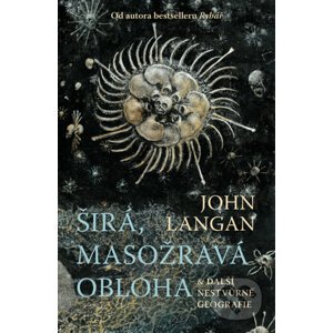 E-kniha Širá, masožravá obloha a další nestvůrné geografie - John Langan