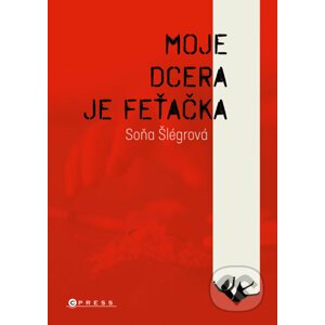 E-kniha Moje dcera je feťačka - Soňa Šlégrová, Adéla Rovná (Ilustrátor)