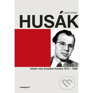 Husák - Mladé roky Gustáva Husáka 1913 – 1939 - Tomáš Černák