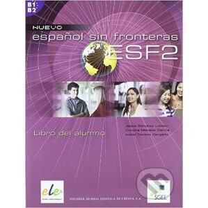 Espanol sin fronteras nuevo 2 - Libro del Alumno B1/B2 - Jesus Sanchez Lobato, Isabel Santos Gargallo, Concha Moreno Garcia