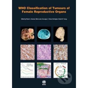 WHO Classification of Tumours of Female Reproductive Organs - Robert J. Kurman