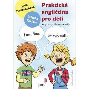 Praktická angličtina pro děti - Jana Hanšpachová, Zdeňka Křížová