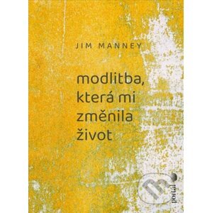 Modlitba, která mi změnila život - Jim Manney