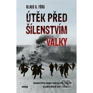 Útěk před šílenstvím války - Klaus G. Förg