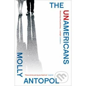 The Unamericans - Molly Antopol